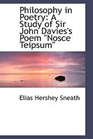 Philosophy in Poetry: A Study of Sir John Davies's Poem "Nosce Teipsum" 101654250X Book Cover