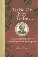 To Be or Not To Be: A Celebration of Shakespeare's 400-year Legacy 1843174626 Book Cover