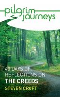 Pilgrim Journeys: the Creeds Single Copy : 40 Days of Reflections 1781401942 Book Cover