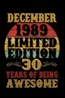 December 1989 Limited Edition 30 Years Of Being Awesome: Funny Novelty Gift For Men And Women - 30th Birthday Gift For 30 Years Old Men and Women born ... Diary, 120 page, Lined, 6x9 (15.2 x 22.9 cm) 1709278978 Book Cover