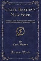 Cecil Beaton's New York: Illustrated From Drawings by the Author and From Photographs by the Author and Others B000856V28 Book Cover