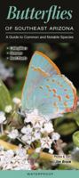 Butterflies of Southeast Arizona: A Guide to Common & Notable Species 1936913984 Book Cover