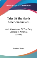 Tales Of The North American Indians: And Adventures Of The Early Settlers In America B0BPPVXZ9M Book Cover