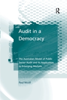 Audit in a Democracy: The Australian Model of Public Sector Audit and Its Application to Emerging Markets 0367604248 Book Cover
