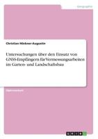 Untersuchungen �ber den Einsatz von GNSS-Empf�ngern f�r Vermessungsarbeiten im Garten- und Landschaftsbau 3656971315 Book Cover