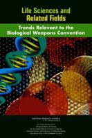 Life Sciences and Related Fields: Trends Relevant to the Biological Weapons Convention 0309210712 Book Cover