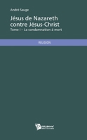 Jésus de Nazareth contre Jésus-Christ Tome I (French Edition) 2748368002 Book Cover