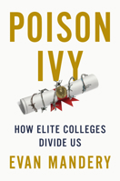 Poison Ivy: How Elite Colleges Divide Us 1620976951 Book Cover