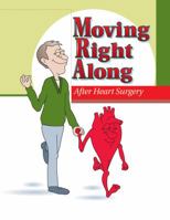 Moving Right Along After Heart Surgery 1933638222 Book Cover