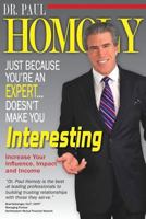 Just Because You're an Expert...Doesn't Make You Interesting 0977628930 Book Cover
