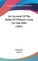 An Account Of The Battle Of Wilson's Creek Or Oak Hills 1104610981 Book Cover