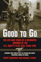 Good to Go: The Life and Times of a Decorated Member of the U.S. Navy's Elite Seal Team Two 068815249X Book Cover