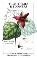 Trout Flies & Flowers 155821724X Book Cover