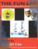 The Fun Lab: Valid Information Dispensed With Humor As By-Product 1983103772 Book Cover