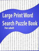 Large Print Word Search Puzzle Book for adult: Easy Level, Easy to Read, Puzzles and Solutions, 800 Word B08VVCQ22S Book Cover