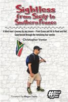 Sightless From Sicily to Southern France: A blind man's journey by any means - from Ocean and Air to Road and Rail, experienced through the remaining four senses 0639924832 Book Cover