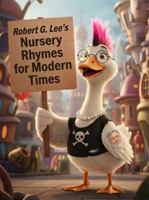 Robert G. Lee’s Nursery Rhymes For Modern Times B0GZZWXWM2 Book Cover
