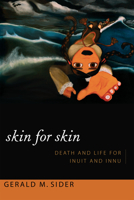 Skin for Skin: Death and Life for Inuit and Innu 0822355361 Book Cover