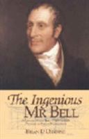 The Ingenious Mr. Bell: A Life of Henry Bell (1767 - 1830) Pioneer of Steam Navigation 1902831284 Book Cover