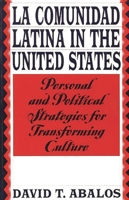 La Comunidad Latina in the United States: Personal and Political Strategies for Transforming Culture 0275958930 Book Cover