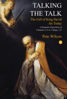 Talking the Talk: A Dramatic Exposition of 2 Samuel 5.11 to 1 Kings 2.11 0718892348 Book Cover