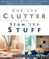 Cut the Clutter and Stow the Stuff: The Q.U.I.C.K. Way to Bring Lasting Order to Household Chaos 1579545122 Book Cover