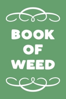 Book of Weed: A Cannabis Logbook for Keeping Track of Different Strains, Their Effects, Symptoms Relieved and Ratings. 1670626709 Book Cover