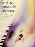 Creative Concepts Classics for Easy Piano 1569220638 Book Cover