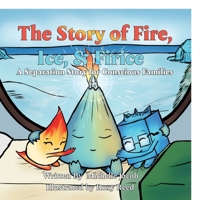 The Story of Fire, Ice & Firice: A Separation & Divorce Story for Conscious Families B0DQDRVCYF Book Cover