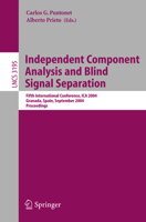 Independent Component Analysis and Blind Signal Separation: Fifth International Conference, ICA 2004, Granada, Spain, September 22-24, 2004, Proceedings (Lecture Notes in Computer Science) 3540230564 Book Cover