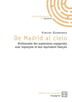De Madrid al cielo: Dictionnaire des expressions espagnoles avec toponyme et leur équivalent français (French Edition) 2753904022 Book Cover