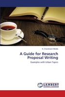 A Guide for Research Proposal Writing: Examples with Urban Topics 3659484717 Book Cover