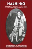 Hachi-Ko: The Samurai Dog 1424158214 Book Cover