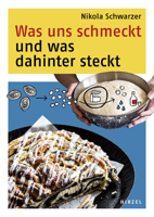 Was Uns Schmeckt Und Was Dahinter Steckt: Die Susse Kuche Erklart Mit Der Naturwissenschaft 3777627240 Book Cover