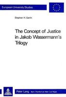 The Concept of Justice in Jakob Wassermann's Trilogy 3261031549 Book Cover