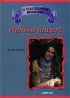 Melissa Gilbert (Blue Banner Biographies) 1584151951 Book Cover
