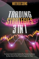 Trading Strategies: 3 Books In 1: Day Trading for Beginners + Option Trading for Beginners + Day Trading Options. The Complete Guide to Start Creating Your Passive Income Step by Step, Using the Best  1801320772 Book Cover