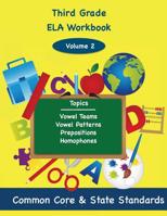 Third Grade ELA Volume 2: Vowel Teams, Vowel Patterns, Prepositions, Homophones 1494858797 Book Cover