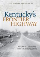 Kentucky's Frontier Highway: Historical Landscapes Along the Maysville Road 0813136644 Book Cover