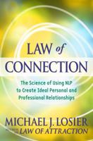 Law of Connection: The Science of Using NLP to Create Ideal Personal and Professional Relationships 044654504X Book Cover