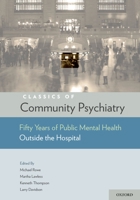 Classics of Community Psychiatry: Fifty Years of Public Mental Health Outside the Hospital 0195326040 Book Cover