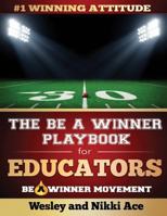 The Be A Winner Playbook for Educators: Discover the Winning Plays to Restore School Culture 153695232X Book Cover