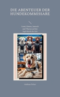 Die Abenteuer der Hundekommissare: Lumi, Emma, Janosch und Thyron auf der Jagd durch die Zeit (German Edition) 3769305752 Book Cover