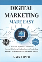 Digital Marketing Made Easy: A Practical Beginner's Handbook: Master SEO, Social Media, Content Marketing and Data-Driven Strategies for Online Success B0F47TRZJZ Book Cover