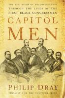 Capitol Men: The Epic Story of Reconstruction Through the Lives of the First Black Congressmen 0547247974 Book Cover