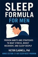 Sleep Formula for Men: Proven Habits and Strategies to Beat Stress, Boost Recovery, and Sleep Deeply B0FVGB63Z7 Book Cover