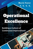 Operational Excellence: Building a Culture of Continuous Improvement B0DWXJM83P Book Cover