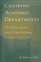 Chairing Academic Departments: Traditional and Emerging Expectations (J-B Anker Resources for Department Chairs) 193337103X Book Cover