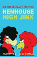 Henhouse High Jinx: Mr. Stevens and Friends 1466994916 Book Cover