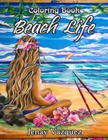 Beach Life Coloring Book: An Adult Coloring Book Featuring Relaxing Summer Scenes and Serene Beach Landscapes B09BGPGHH9 Book Cover